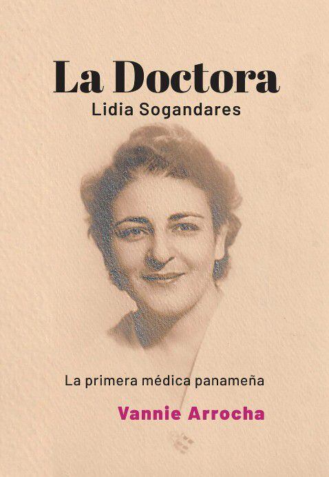‘La Doctora’, un libro sobre Lidia Sogandares, la primera médica de Panamá